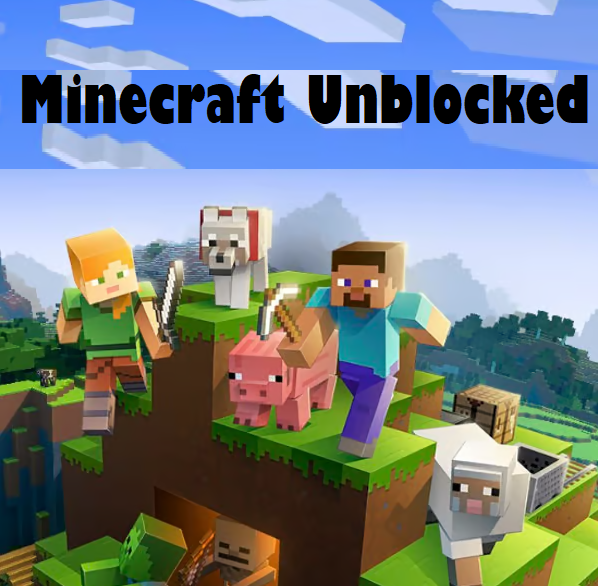 Minecraft Unblocked Enjoy Fun Game Without Restrictions